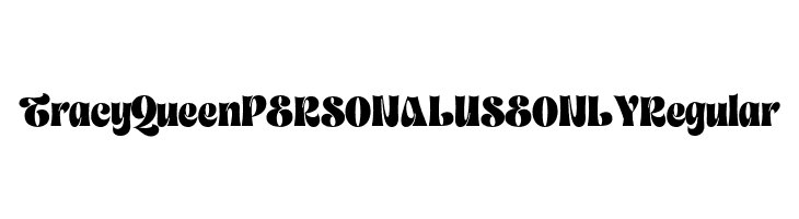 Tracy Queen PERSONAL USE ONLY Regular  Frei Schriftart Herunterladen