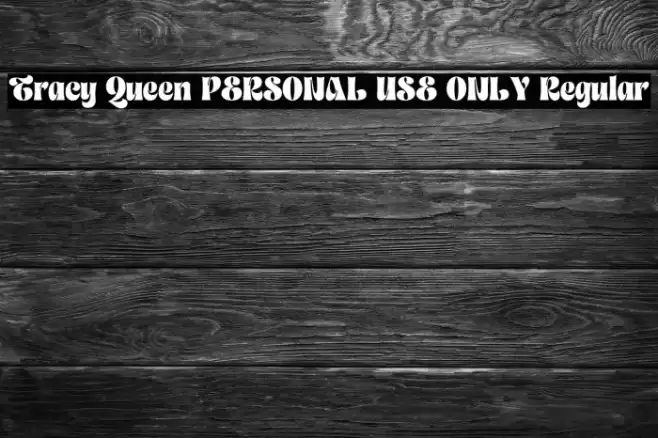 Tracy Queen PERSONAL USE ONLY Regular Font examples
