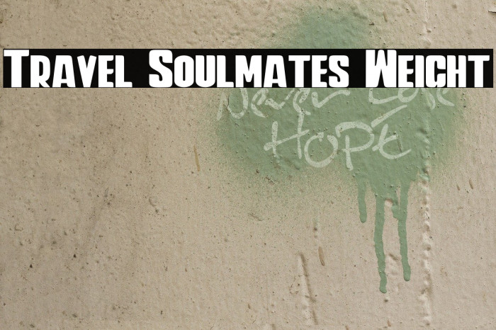 Travel Soulmates Weight Font examples