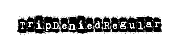 Trip Denied Regular  नि: शुल्क फ़ॉन्ट्स डाउनलोड