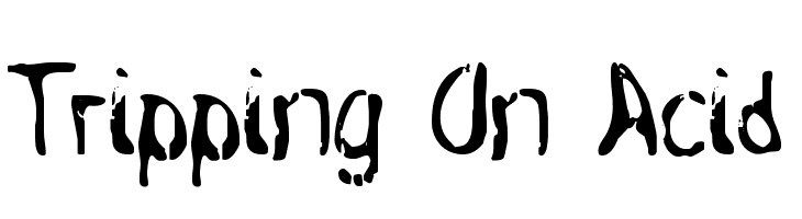 Tripping On Acid  नि: शुल्क फ़ॉन्ट्स डाउनलोड