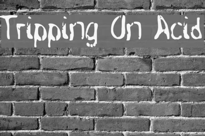 Tripping On Acid Font examples