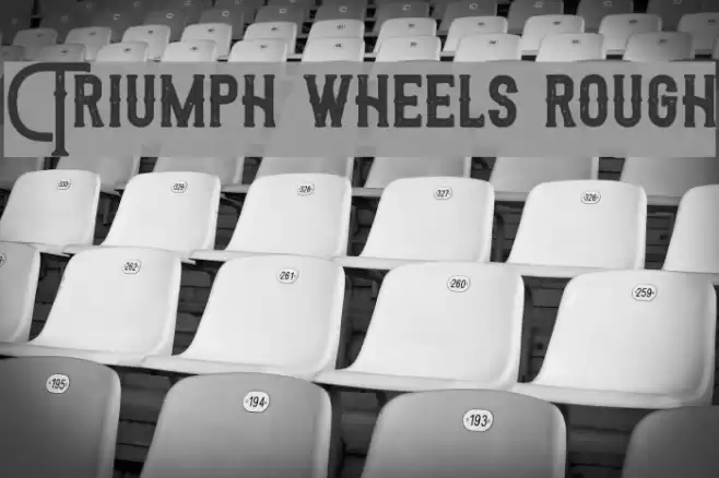 Triumph wheels rough Font examples