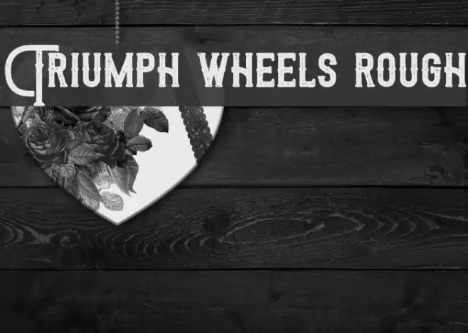 Triumph wheels rough Font examples