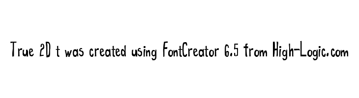 True 2D t was created using FontCreator 6.5 from High-Logic.com  Free Fonts Download