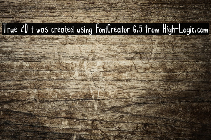 True 2D t was created using FontCreator 6.5 from High-Logic.com Example 3