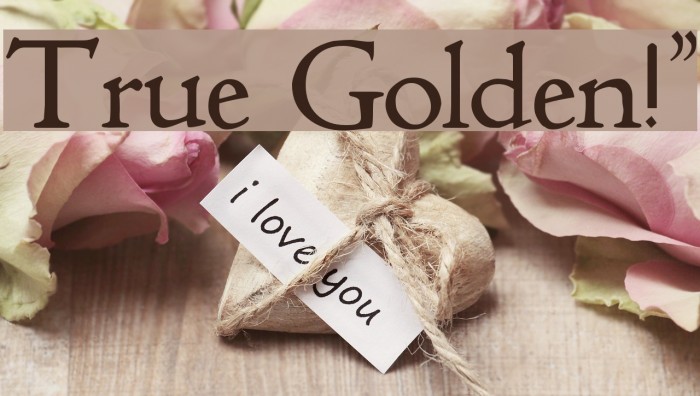True Golden!` Font examples