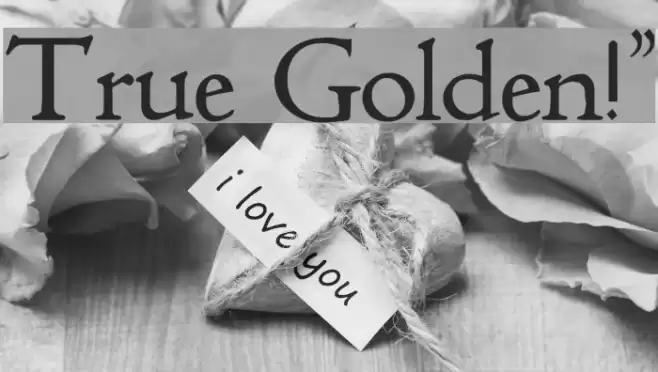 True Golden!` Font examples
