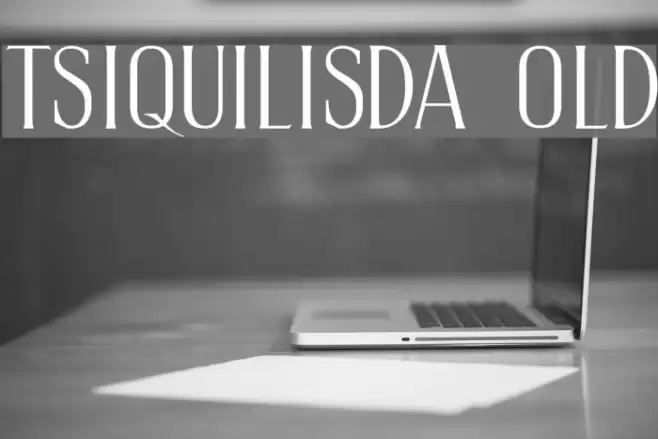 TSIQUILISDA OLD Font examples