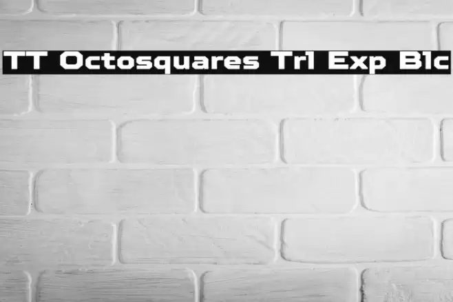 TT Octosquares Trl Exp Blc Schriftart examples