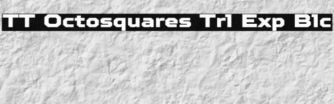 TT Octosquares Trl Exp Blc Schriftart examples