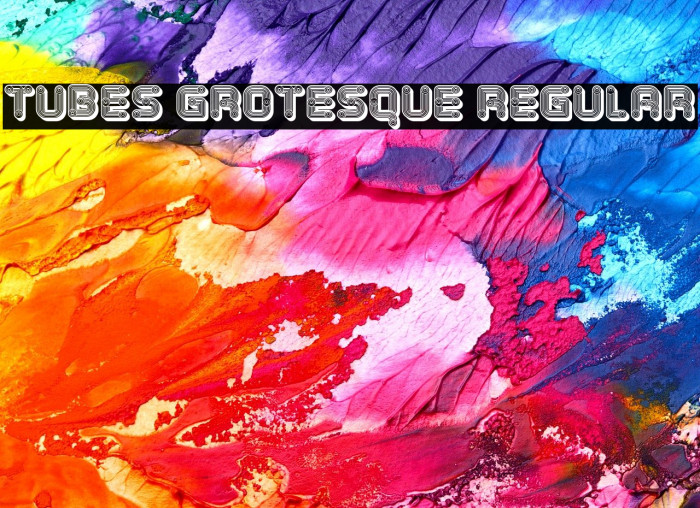 Tubes Grotesque Regular Font examples