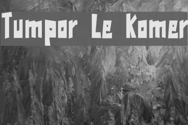 Tumpor Le Komer Font examples