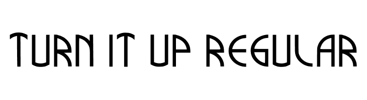 Turn It Up Regular  Free Fonts Download