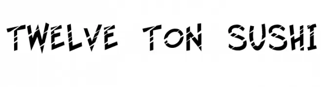 Twelve Ton Sushi  Frei Schriftart Herunterladen