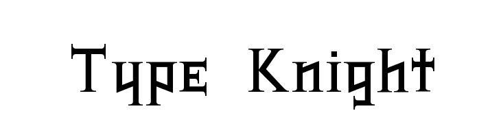 Type Knight  Frei Schriftart Herunterladen
