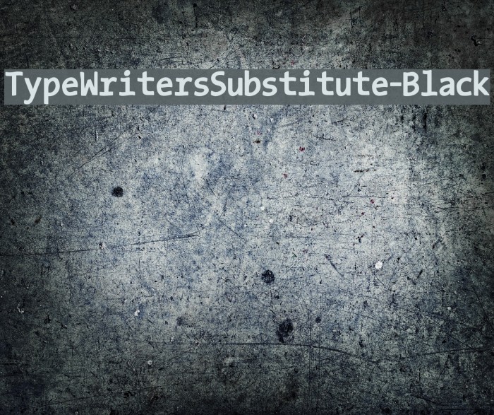 TypeWritersSubstitute-Black Font examples