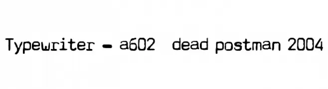 Typewriter - a602 [dead postman 2004]  नि: शुल्क फ़ॉन्ट्स डाउनलोड