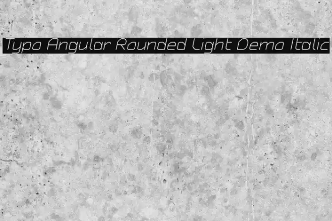 Typo Angular Rounded Light Demo Italic Font examples