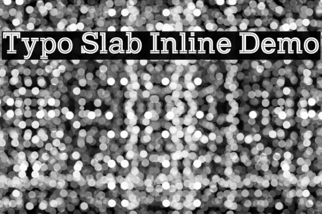 Typo Slab Inline Demo Font examples