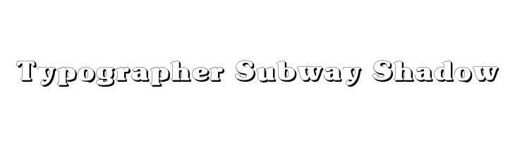 Typographer Subway Shadow Font