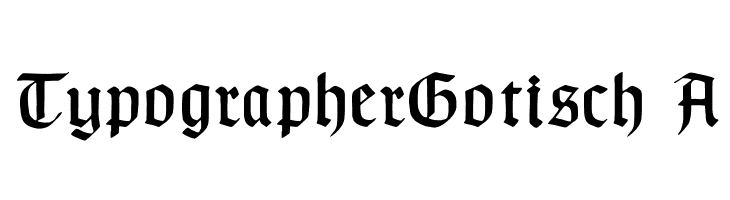 TypographerGotisch A  Frei Schriftart Herunterladen