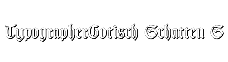 TypographerGotisch Schatten S Font