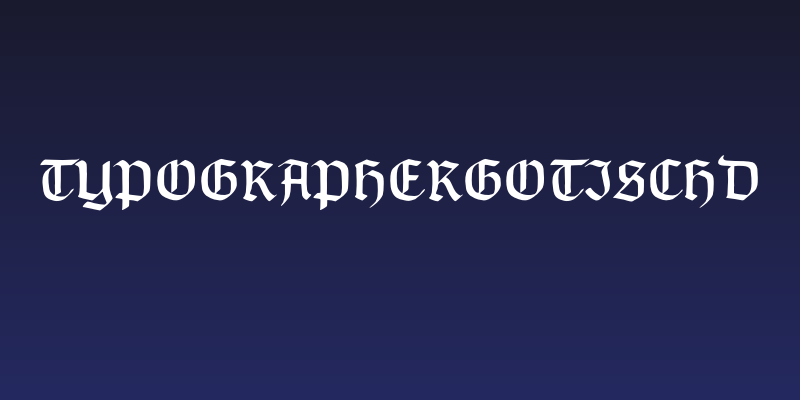 TypographerGotischD Social Header