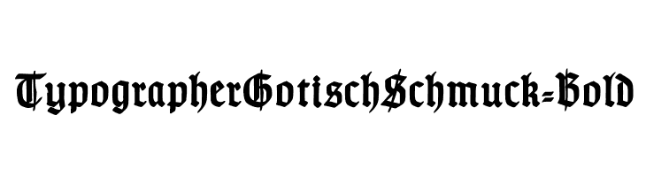 TypographerGotischSchmuck-Bold Font