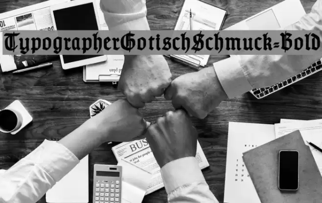 TypographerGotischSchmuck-Bold Font examples