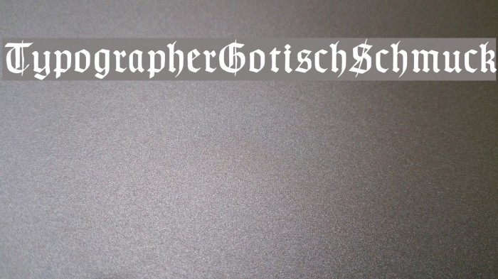 TypographerGotischSchmuck Font examples