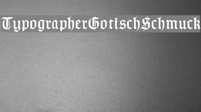 TypographerGotischSchmuck フォント examples