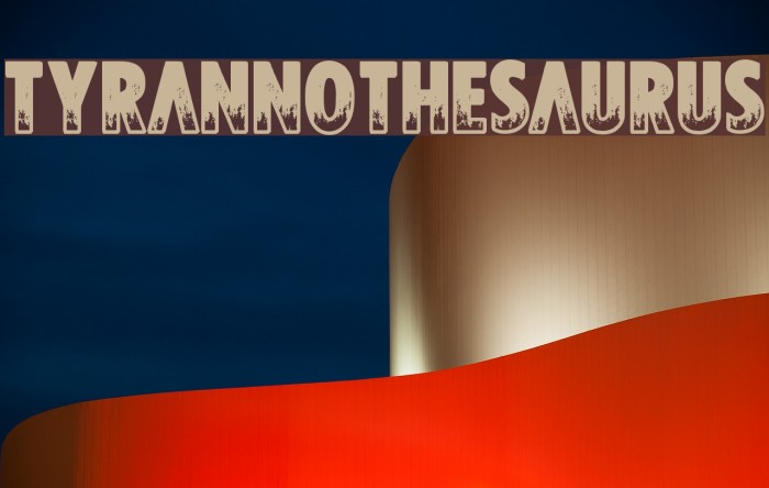 Tyrannothesaurus Font examples