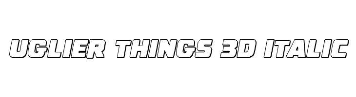 Uglier Things 3D Italic  baixar fontes gratis