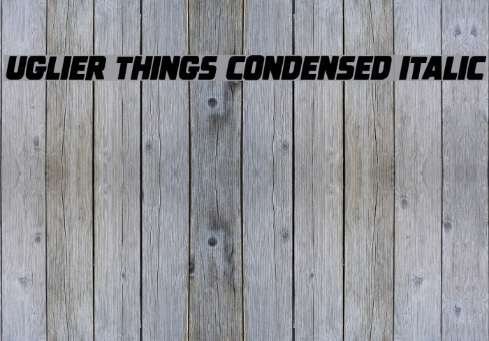 Uglier Things Condensed Italic Font examples