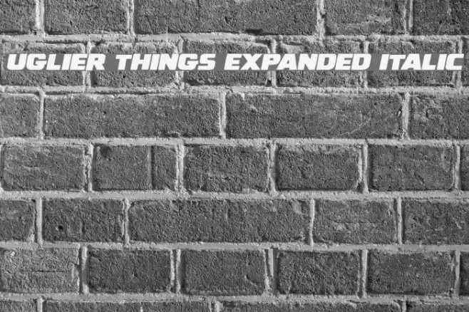 Uglier Things Expanded Italic Font examples