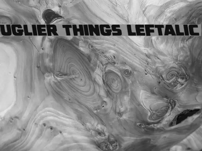 Uglier Things Leftalic Font examples