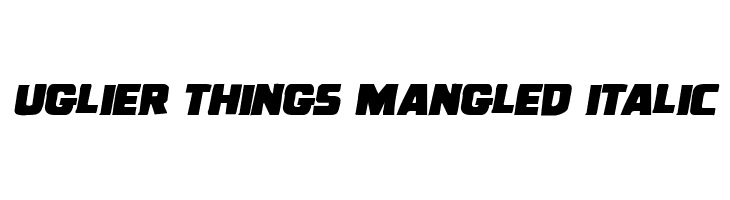 Uglier Things Mangled Italic  font caratteri gratis
