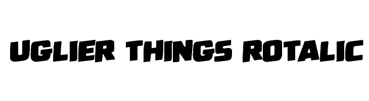 Uglier Things Rotalic  font caratteri gratis