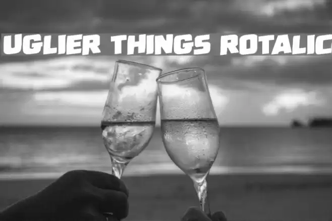 Uglier Things Rotalic Font examples