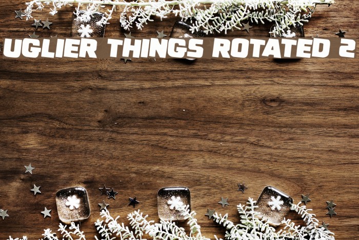 Uglier Things Rotated 2 Font examples