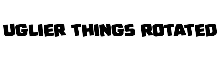 Uglier Things Rotated Font