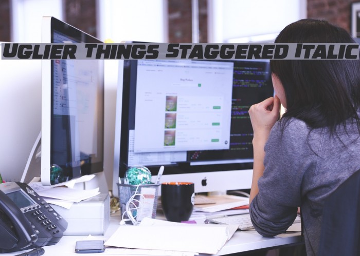 Uglier Things Staggered Italic Example 1