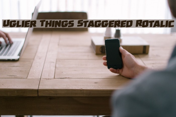 Uglier Things Staggered Rotalic Font examples
