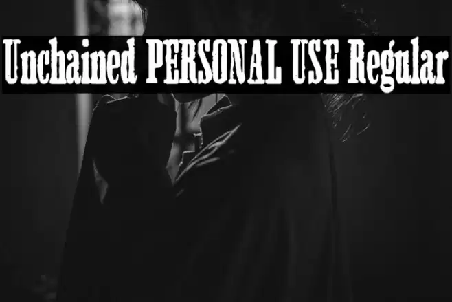 Unchained PERSONAL USE Regular Font examples