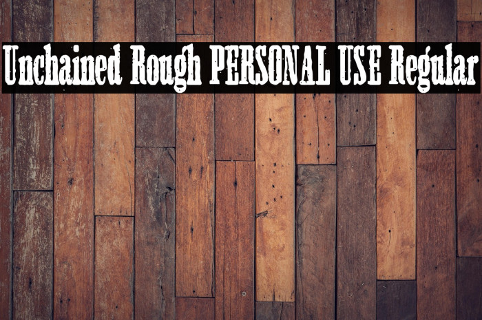 Unchained Rough PERSONAL USE Regular Example 2