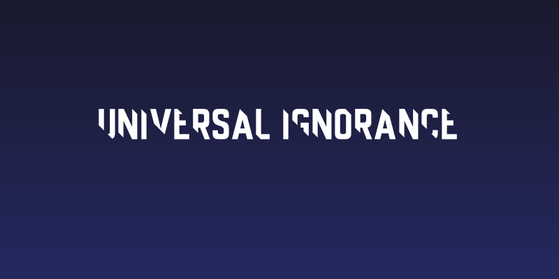 Universal Ignorance Social Header