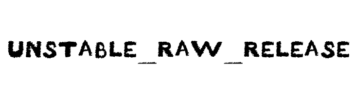 Unstable_raw_release Font