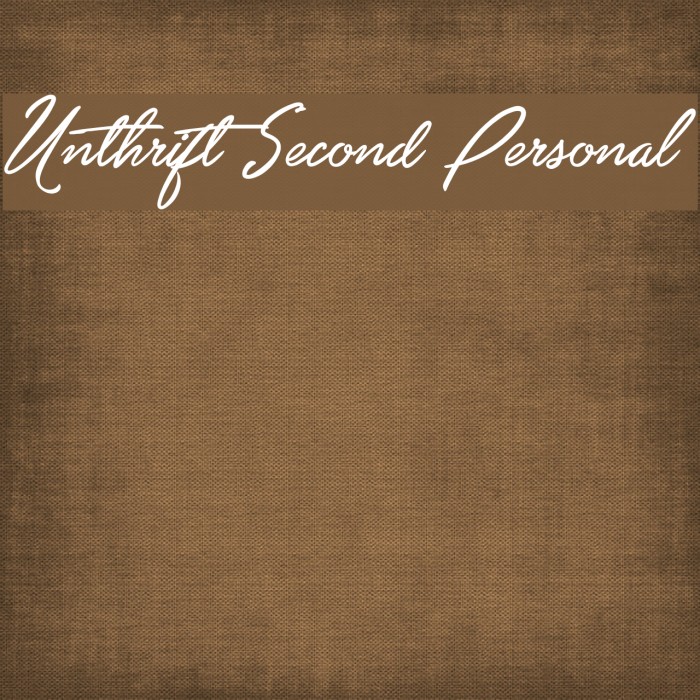 Unthrift Second Personal Font examples