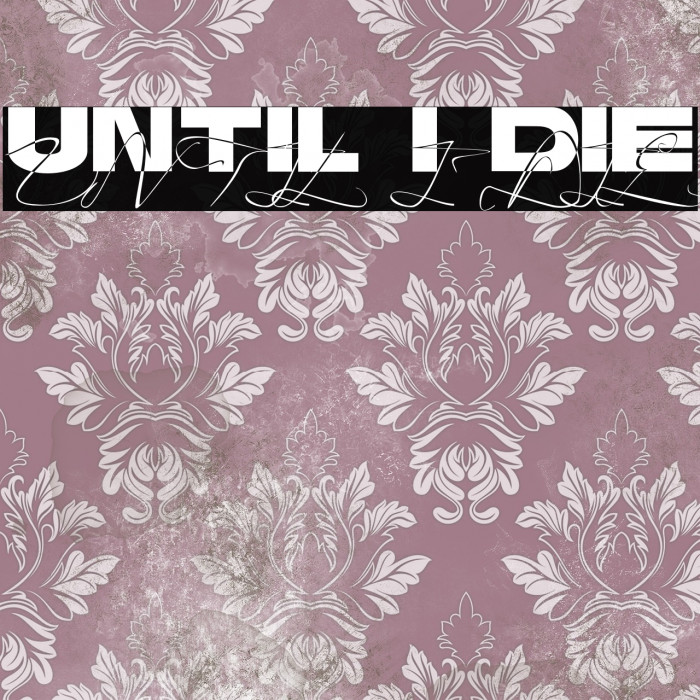 Until I Die Example 1